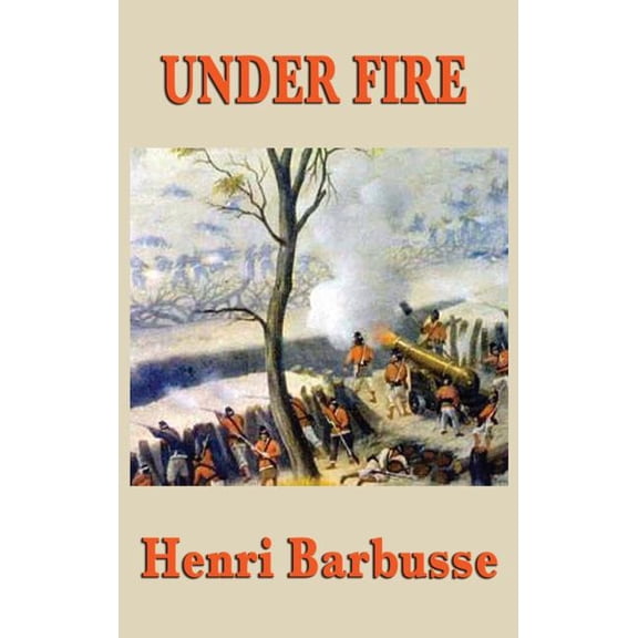 Under Fire: A Novel of the First World War, (Hardcover)