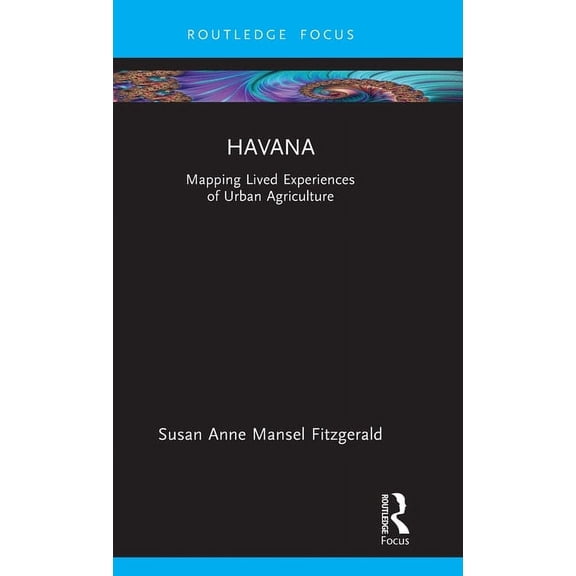 Built Environment City Studies Havana: Mapping Lived Experiences of Urban Agriculture, (Hardcover)