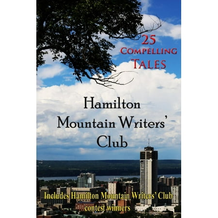 - Hamilton Mountain Writers' Club: 25 Compelling Tales - eBook
