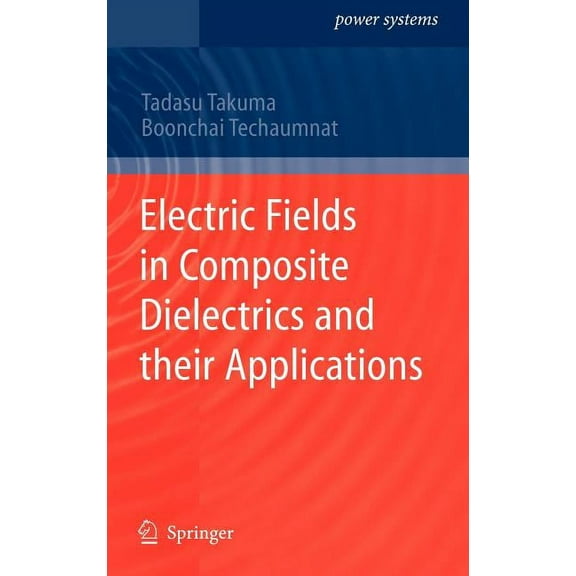 Power Systems Electric Fields in Composite Dielectrics and Their Applications, (Hardcover)