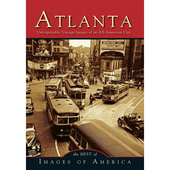 Atlanta : Unforgettable Vintage Images of an All-American City