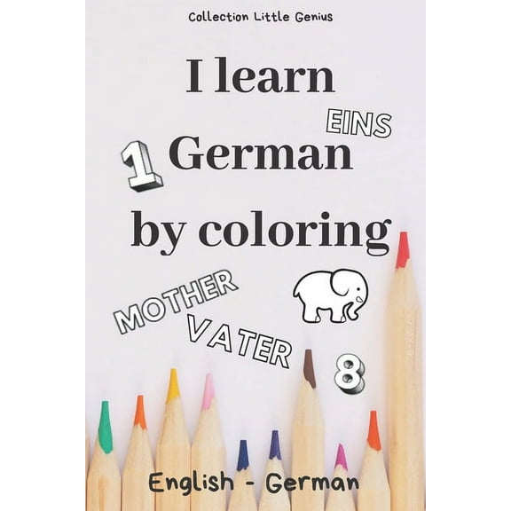 I Learn German by Coloring: 85 illustrated pages to color to learn English/German while having fun - Size 6" x 9" - Gift to offer for all occasions (Paperback)