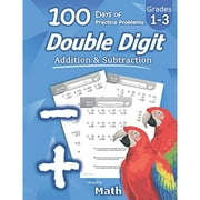 Humble Math - Double Digit Addition & Subtraction : 100 Days of Practice Problems: Grades 1-3, Word Problems, Reproducible Math Drills