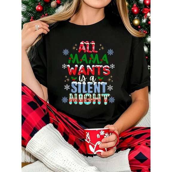 100% Cotton Women T-Shirt All Mama Wants Is A Silent Night Funny Mom Christmas T-Shirt