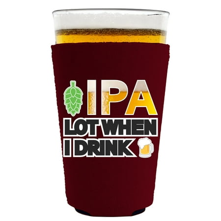 

IPA Lot When I Drink Beer Pint Glass Coolie (Burgundy)