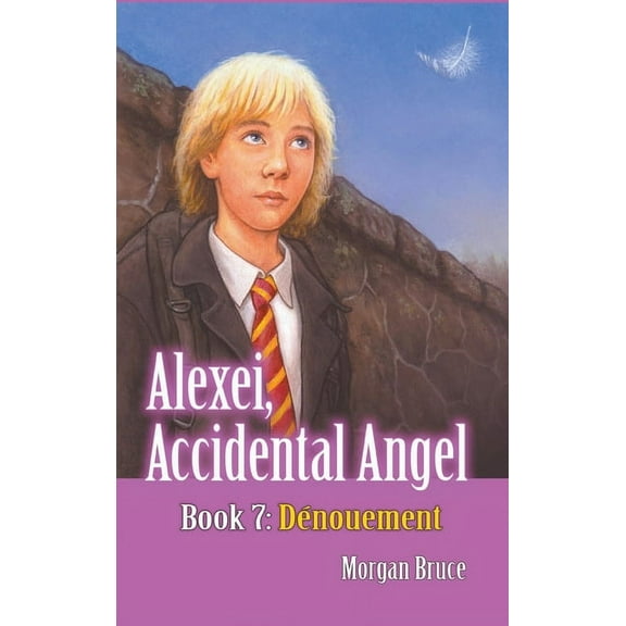 DÃ©nouement: Alexei, Accidental Angel. Book 7, (Hardcover)