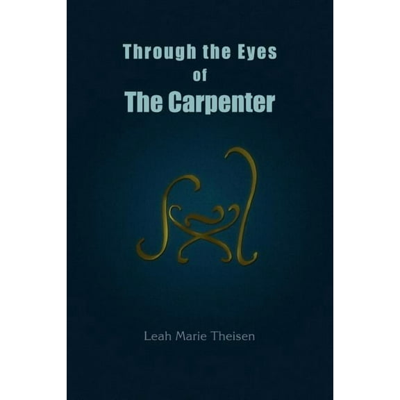Through the Eyes of The Carpenter, (Paperback)