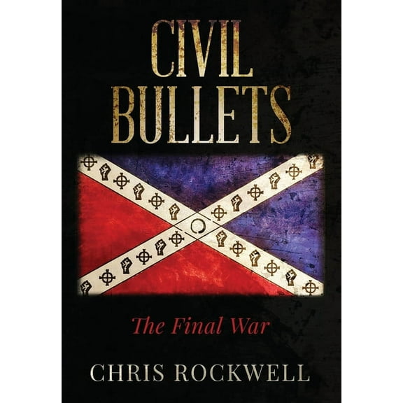 Civil Bullets: The Final War (Hardcover)