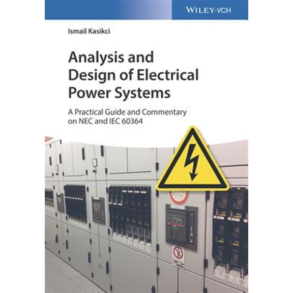 Pre-Owned Analysis and Design of Electrical Power Systems: A Practical Guide and Commentary on NEC and Iec 60364 (Hardcover)