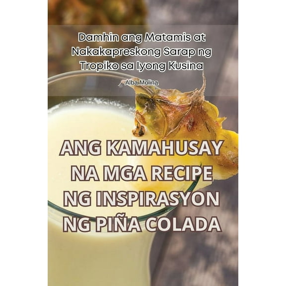 Ang Kamahusay Na MGA Recipe Ng Inspirasyon Ng PiÃ±a Colada, (Paperback)
