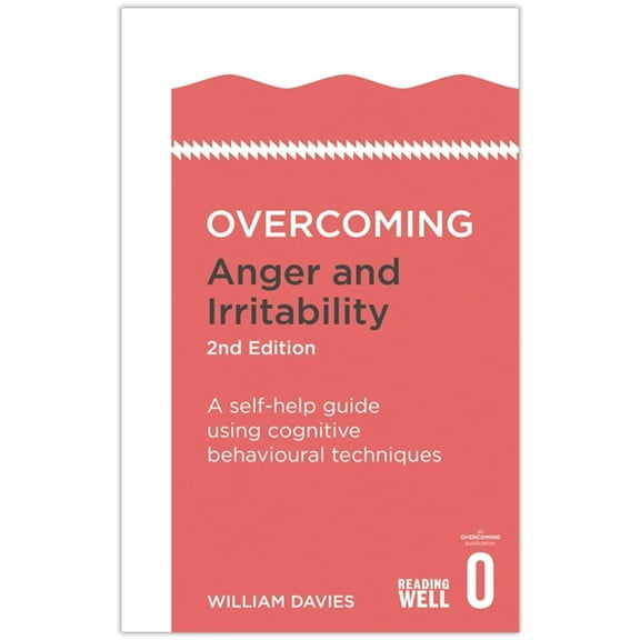 Overcoming Books: Overcoming Anger and Irritability, 2nd Edition: A Self-Help Guide Using Cognitive Behavioural Techniques (Paperback)