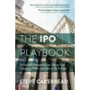 The IPO Playbook: An Insider's Perspective on Taking Your Company Public and How to Do It Right [Hardcover - Used]