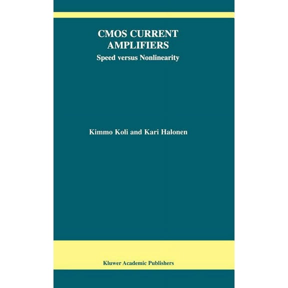 The Springer International Engineering a CMOS Current Amplifiers: Speed Versus Nonlinearity, Book 681, (Hardcover)
