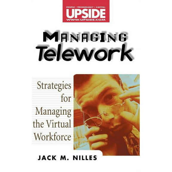 Upside Managing Telework: Strategies for Managing the Virtual Workforce, Book 6, (Hardcover)