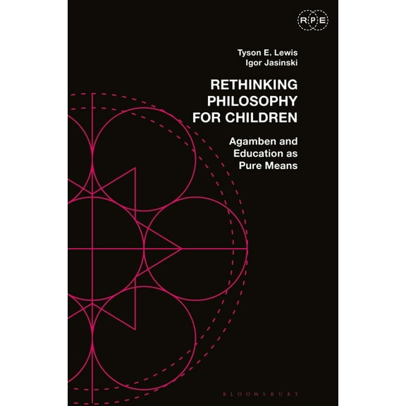 Radical Politics and Education Rethinking Philosophy for Children: Agamben and Education as Pure Means, (Hardcover)