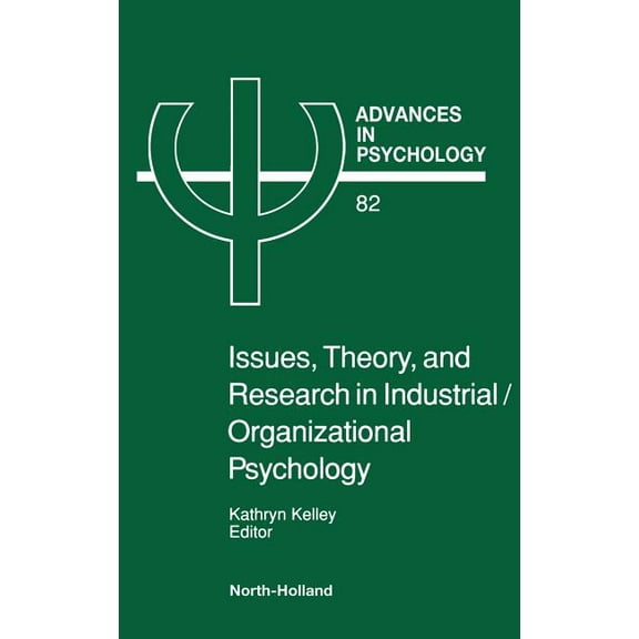 Advances in Psychology Issues, Theory, and Research in Industrial/Organizational Psychology: Volume 82, Book 82, (Hardcover)