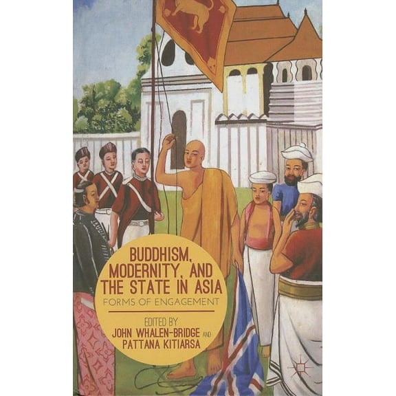 Buddhism, Modernity, and the State in Asia: Forms of Engagement, (Hardcover)