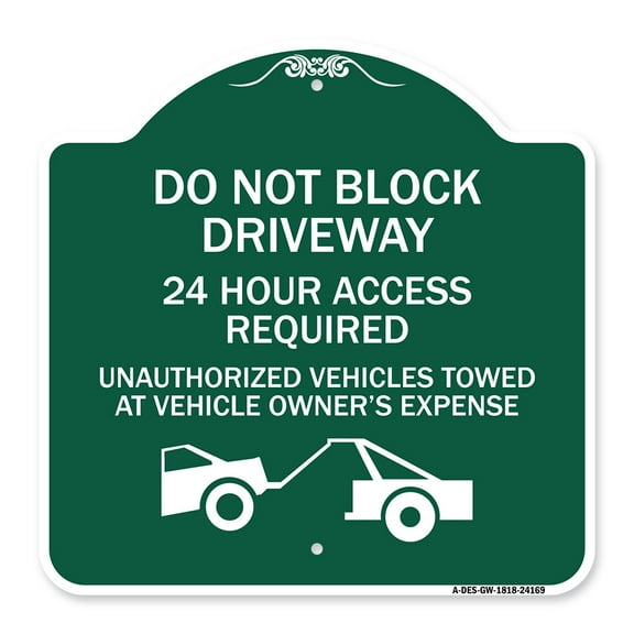 SignMission Designer Series Sign - Do Not Block Driveway 24 Hour Access Required Unauthorized Vehicles Towed Away with Graphic | Green & White 18" X 18" Heavy-Gauge Aluminum