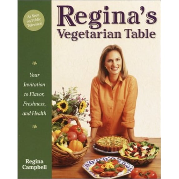 Pre-Owned Regina's Vegetarian Table : Your Invitation to Flavor, Freshness, and Health (Paperback) 9780761563709