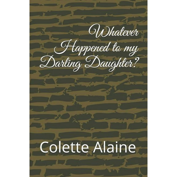 Whatever Happened to My Darling Daughter?