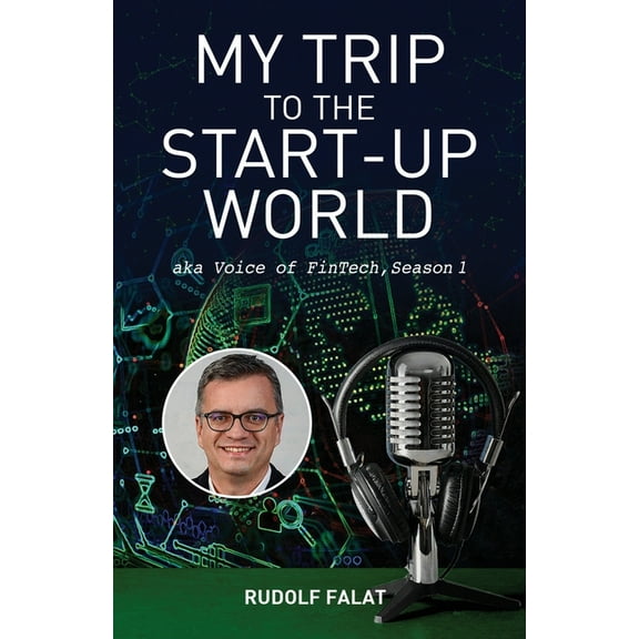 My Trip to the Start-Up World: aka Voice of FinTech, Season 1 (Paperback)