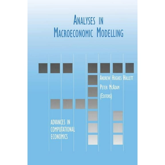 Advances in Computational Economics Analyses in Macroeconomic Modelling, Book 12, (Paperback)