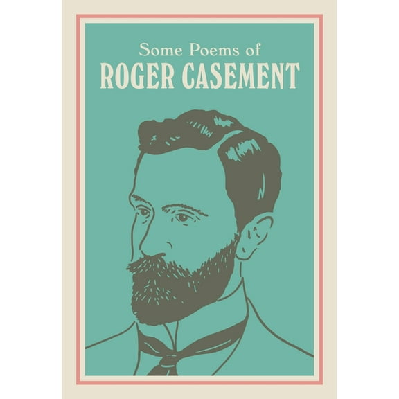 Some Poems of Roger Casement: With a New Introduction by Seán Hewitt, (Hardcover)