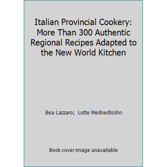 Pre-Owned Italian Provincial Cookery: More Than 300 Authentic Regional Recipes Adapted to the New World Kitchen (Hardcover) 0899090893 9780899090894