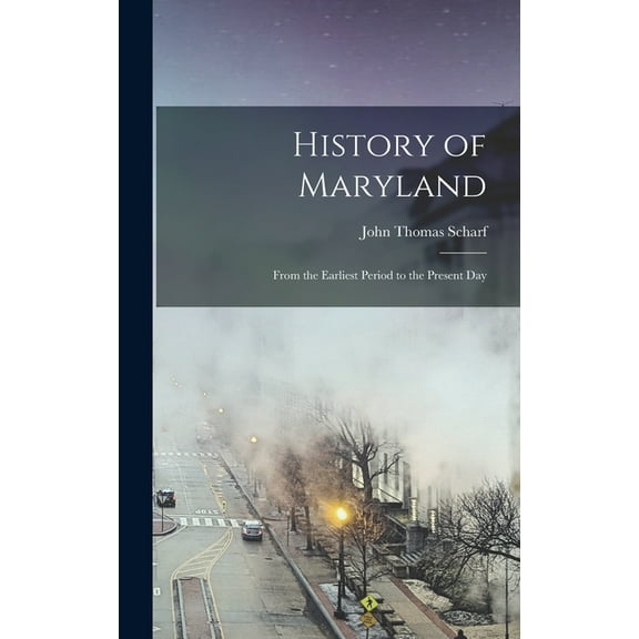 History of Maryland: From the Earliest Period to the Present Day (Hardcover)