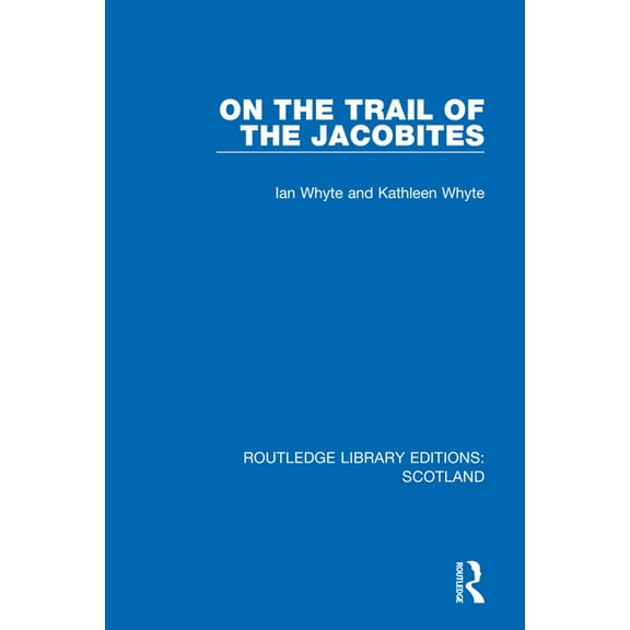 Routledge Library Editions: Scotland On the Trail of the Jacobites, (Paperback)