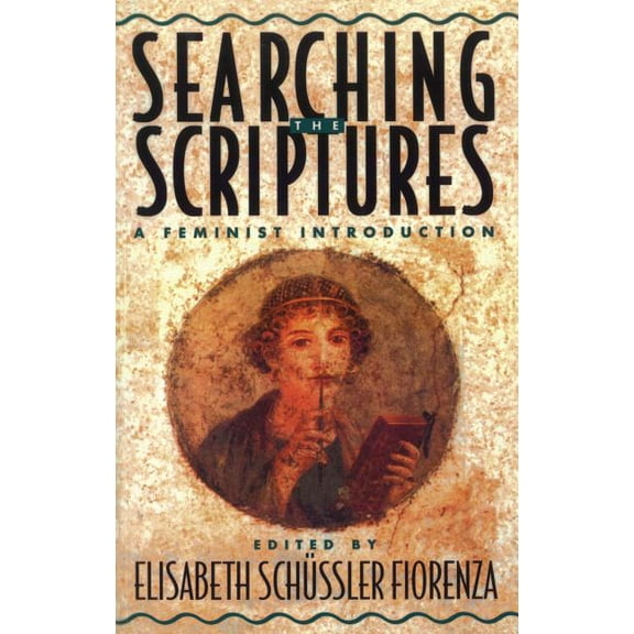 Searching the Scriptures : A Feminist Introduction (Paperback)