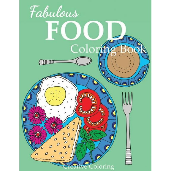 Adult Coloring Books: Fabulous Food Coloring Book (Paperback)