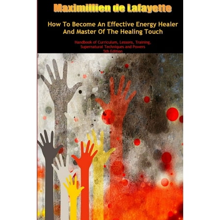 How To Become An Effective Energy Healer And Master Of The Healing Touch (Paperback)