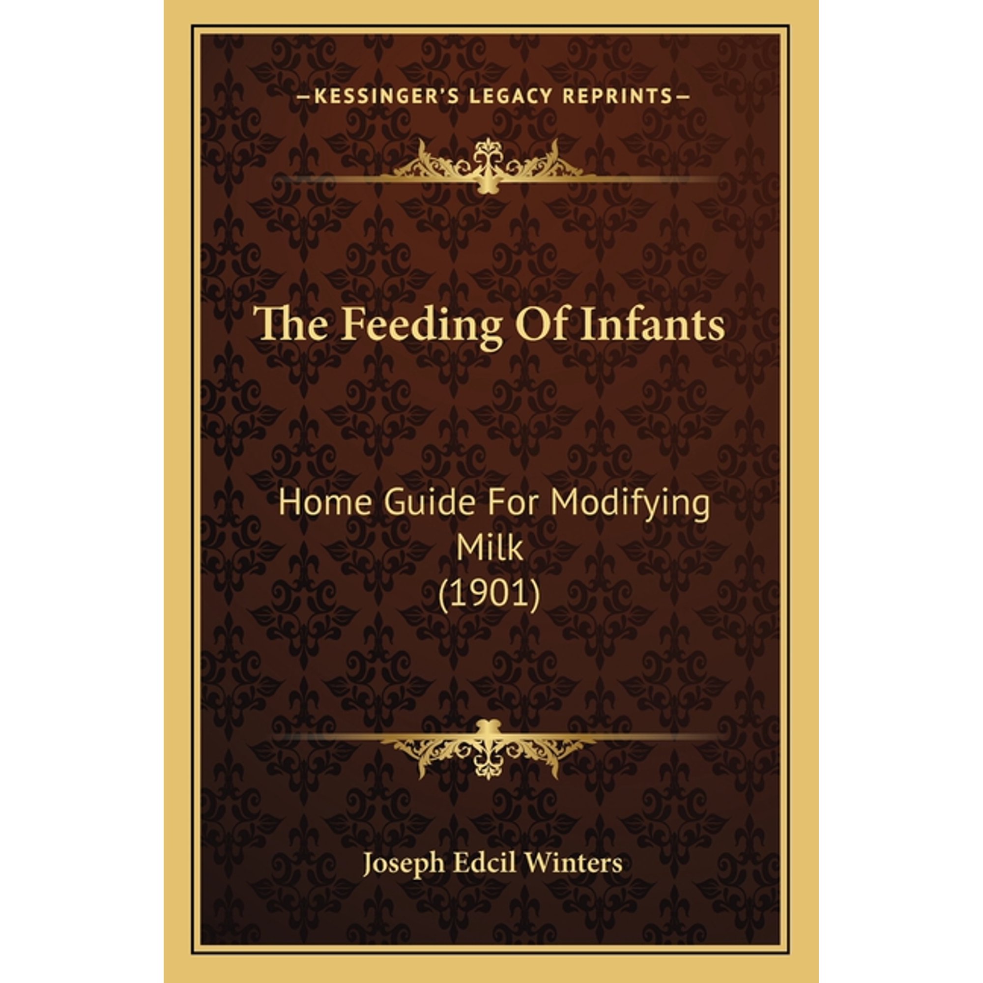 The Feeding Of Infants : Home Guide For Modifying Milk (1901) (Paperback)