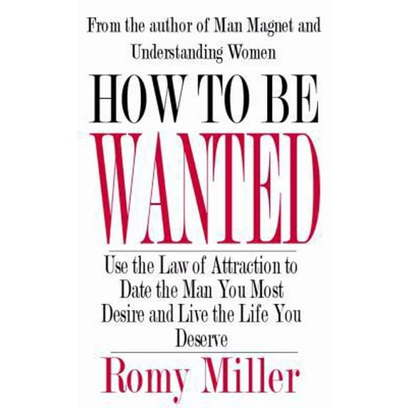 Pre-Owned How To Be Wanted: Use the Law of Attraction to Date the Man You Most Desire and Live the Life You Deserve (Paperback) 1932420924 9781932420920