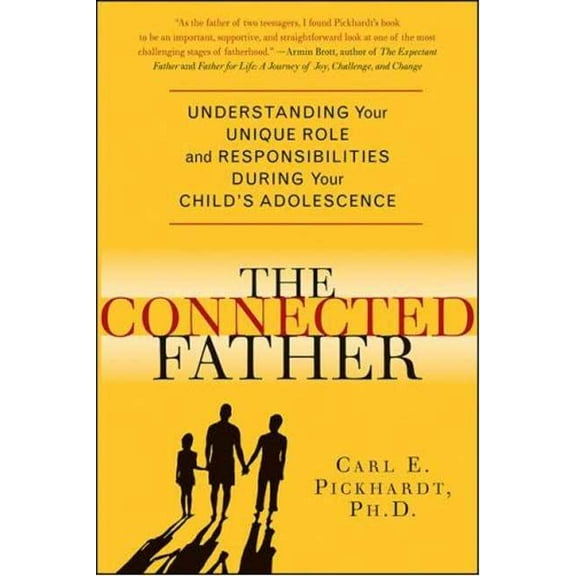 The Connected Father: Understanding Your Unique Role and Responsibilities During Your Child's Adolescence, (Paperback)
