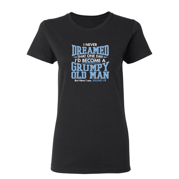 I Never Dreamed Sarcastic Novelty Gift Idea Adult Humor Funny Women's Casual Tees