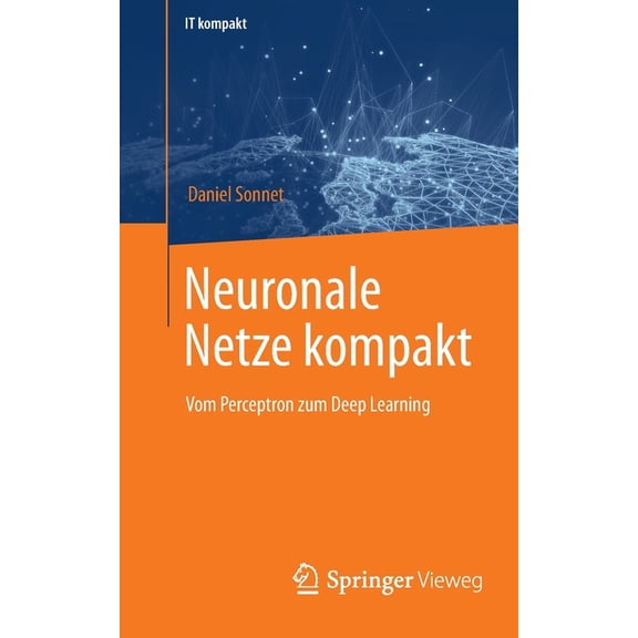 It Kompakt Neuronale Netze Kompakt: Vom Perceptron Zum Deep Learning, (Paperback)