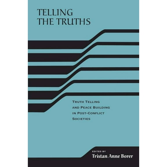 Rirec Project on Post-Accord Peacebuildi Telling the Truths: Truth Telling and Peace Building in Post-Conflict Societies, (Paperback)