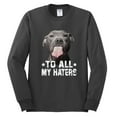 thumbnail image 2 of Wild Bobby, Pitbull to all the Haters Funny, Animal Lover, Men Long Sleeve Shirt, Charcoal, Large, 2 of 4