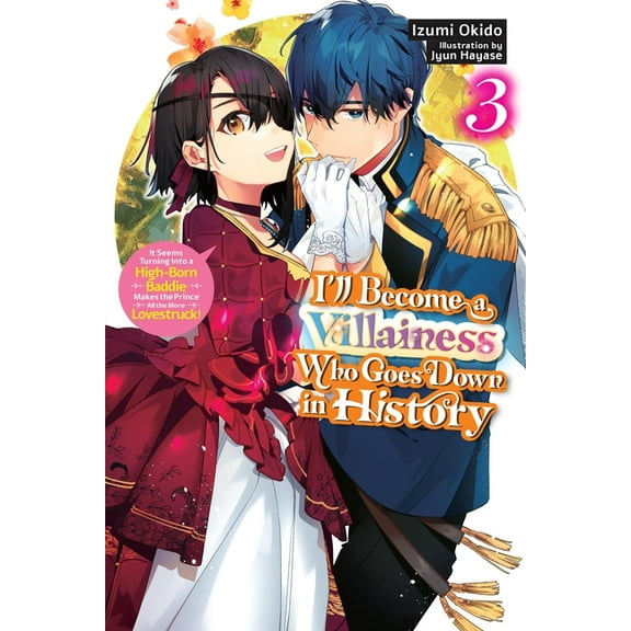 I'll Become a Villainess Who Goes Down in History, Vol. 3 (Novel): Volume 3, (Paperback)