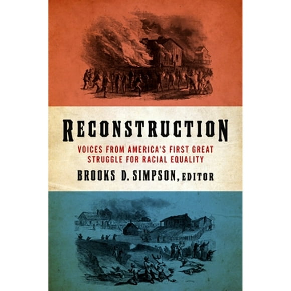 Pre-Owned Reconstruction: Voices from America's First Great Struggle for Racial Equality (Loa #303) (Hardcover 9781598535556) by Professor Brooks D Simpson