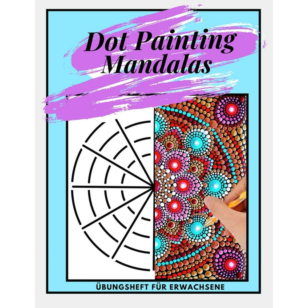 Dot Painting Mandalas Übungsheft für Erwachsene