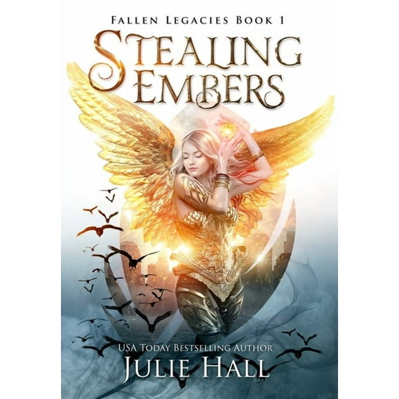 Fallen Legacies Stealing Embers, Book 1, (Hardcover)
