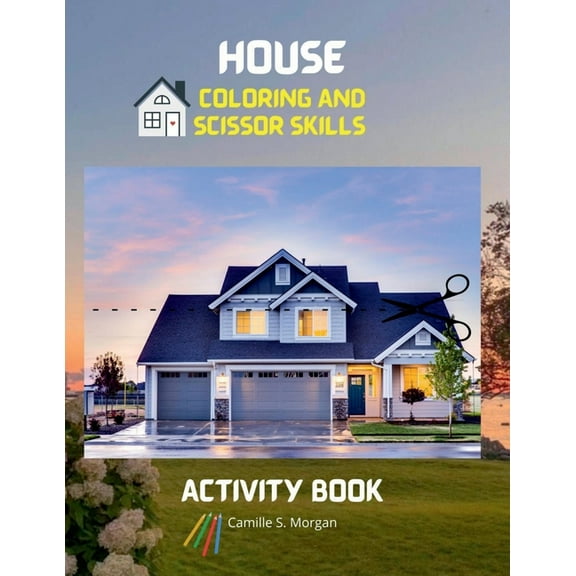 House Coloring and Scissor Skills Activity Book: Official Coloring and Scissor Pages with Houses for Kids Ages 3 and Up , (Paperback)