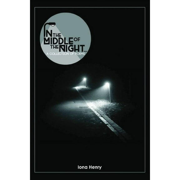 In the Middle of the Night: A Collection of Poems, (Paperback)