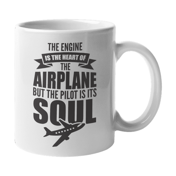 Airplane, The Pilot Is Its Soul, Aviation Coffee & Tea Gift Mug Cup for Pilots (11oz)
