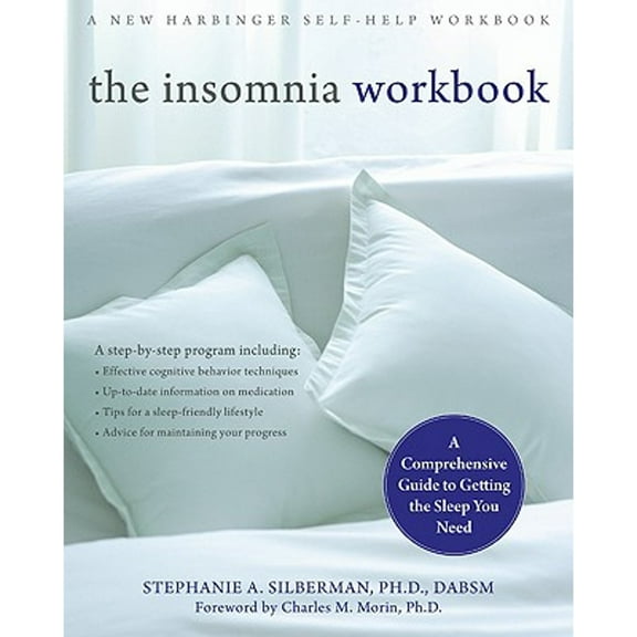 Pre-Owned The Insomnia Workbook: A Comprehensive Guide to Getting the Sleep You Need (Paperback) 1572246359 9781572246355