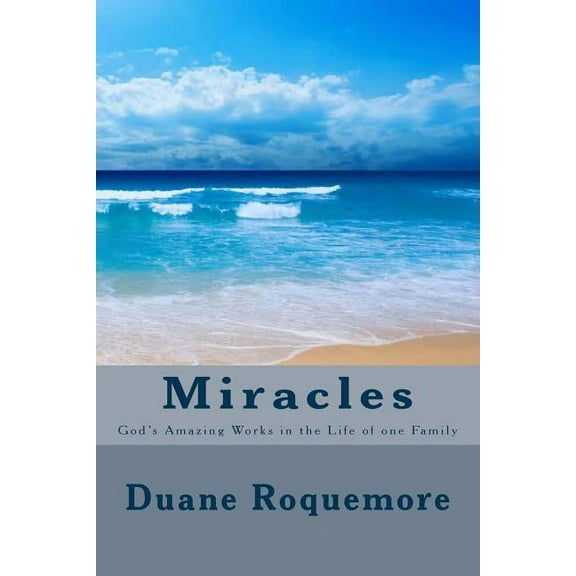 Miracles: God's Amazing Works in the Life of one Family, (Paperback)
