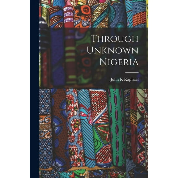 Through Unknown Nigeria (Paperback)